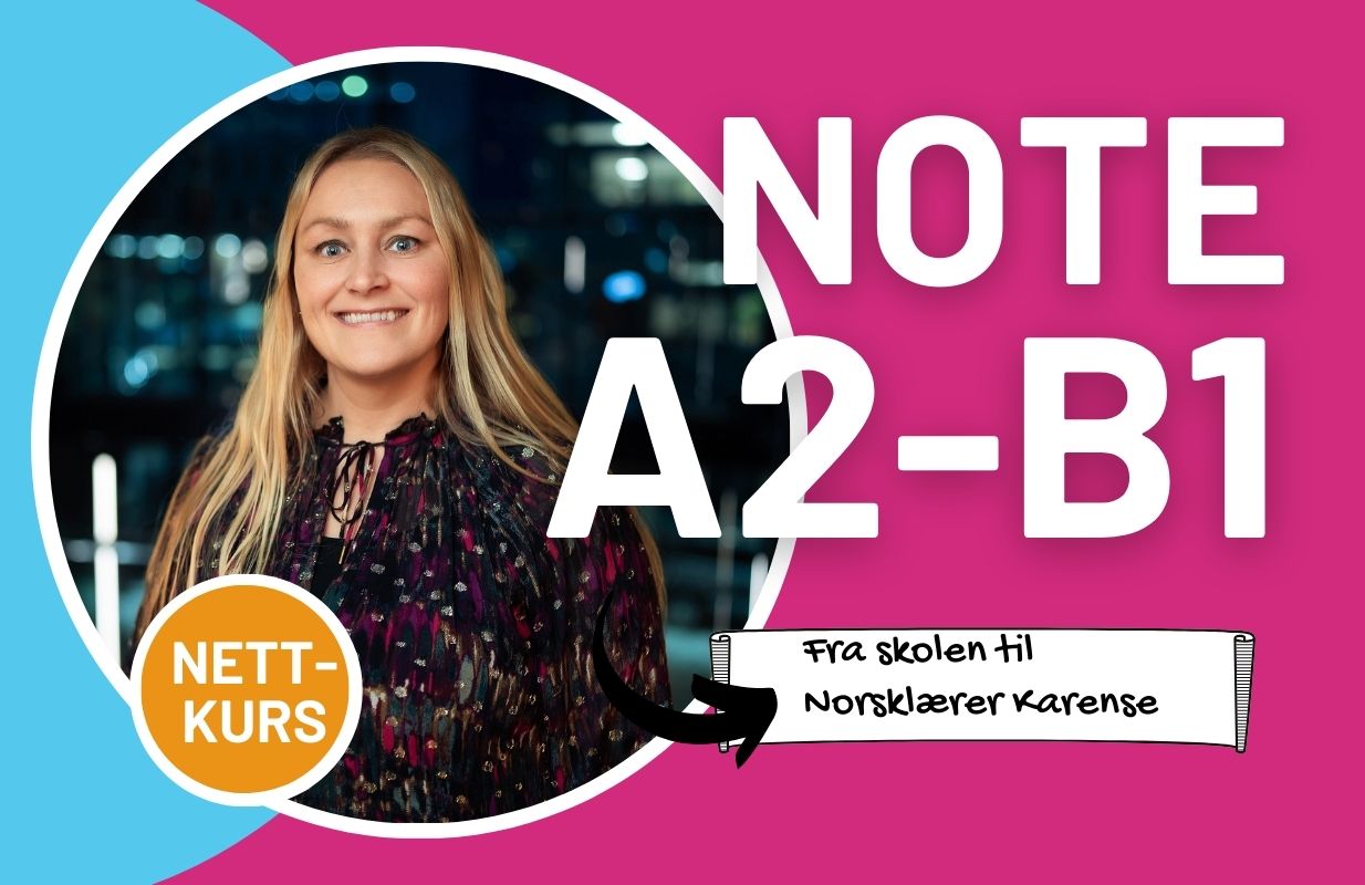 NOTE A2-B1 norskkurs - nettbasert kurs for norskprøveforberedelse med fokus på lesing, lytting, grammatikk, skriving, samt personlig veiledning og interaktive oppgaver.
